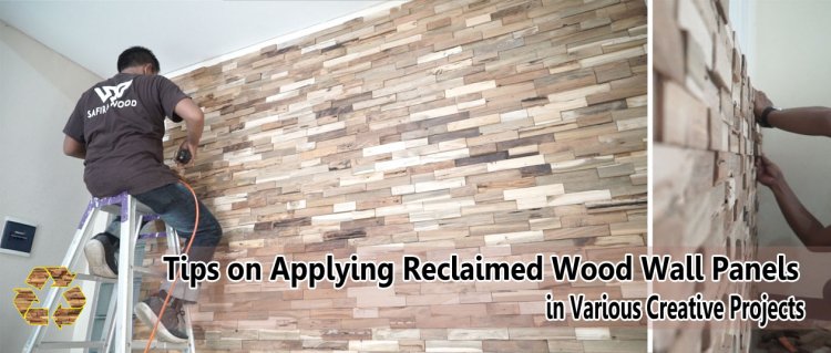 Tips on Applying Reclaimed Wood Wall Panels in Various Creative Projects